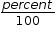 begin mathsize 12px style fraction numerator p e r c e n t over denominator 100 end fraction end style